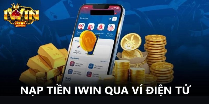 Nạp tiền ví điện tử Iwin - Hướng dẫn thao tác cực nhanh 1 nap tien vi dien tu iwin anh dai dien